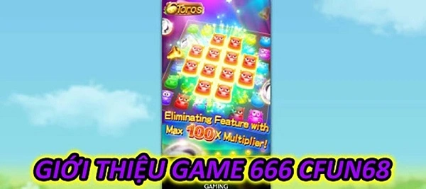 Tổng quan về game 666 CFUN68