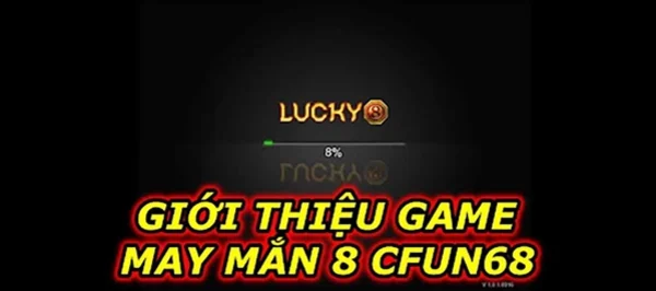 Giới thiệu game may mắn 8