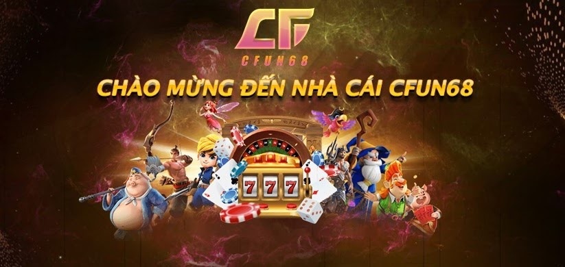 Giới thiệu cfun68 - Nhà cái đẳng cấp không nên bỏ qua
