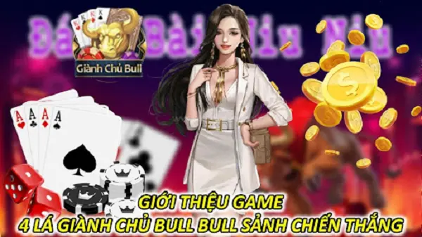Giới thiệu bài 4 Lá Giành Chủ Bull Bull Sảnh Chiến Thắng