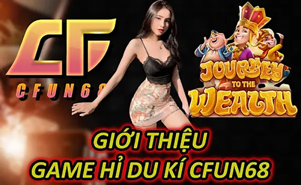 Game nổ hũ Hỉ Du Kí tại nhà cái CFUN68