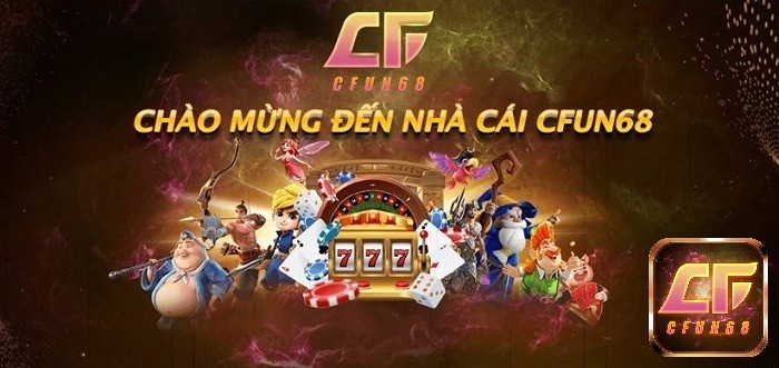 Cfun68 - Điểm cá cược trực tuyến nổi bật 2022