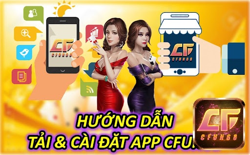 Cách tải app cfun68 tiện lợi