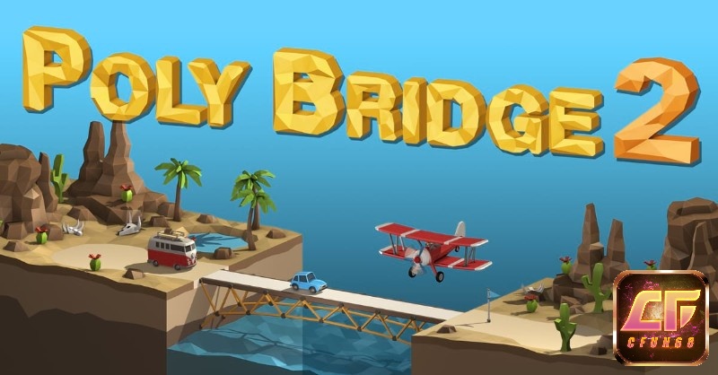 Game Poly Bridge 2 là tựa game giải đố mô phỏng đầy xây cầu sáng tạo và độc đáo
