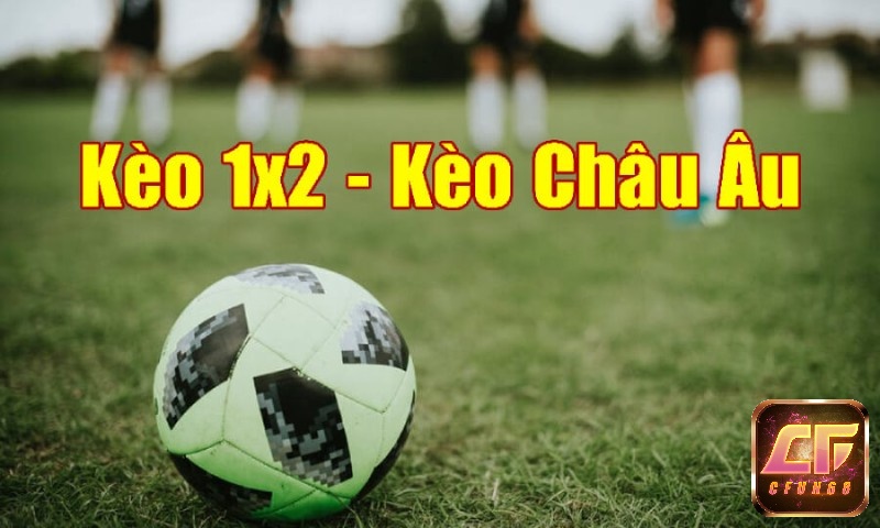 Tìm hiểu khái niệm trước khi phân tích kinh nghiệm đánh kèo châu Âu