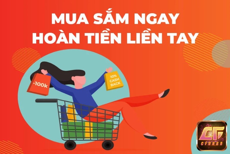 Hoàn tiền liền tay khi sử dụng