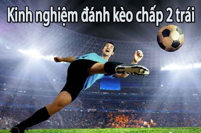 Kèo 2 hoà là gì? Kỹ thuật và cách chơi để đạt thành công