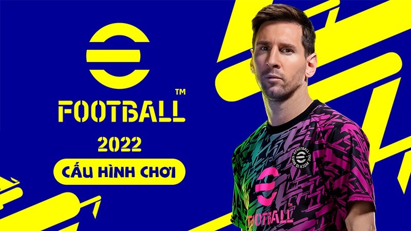 Game eFootball™ 2022: Trải nghiệm bóng đá kĩ thuật số