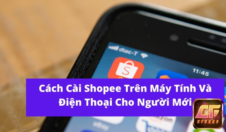 Hướng dẫn tải app Shopee về máy tính và điện thoại cho người mới