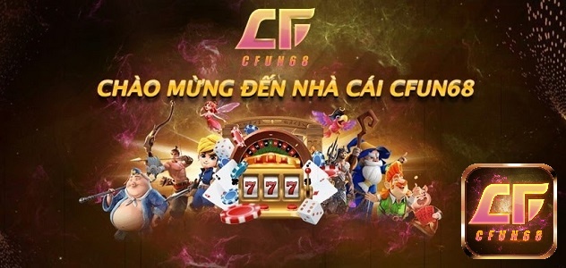 CFUN68 nhà cái đáng tin cậy hàng đầu Việt Nam