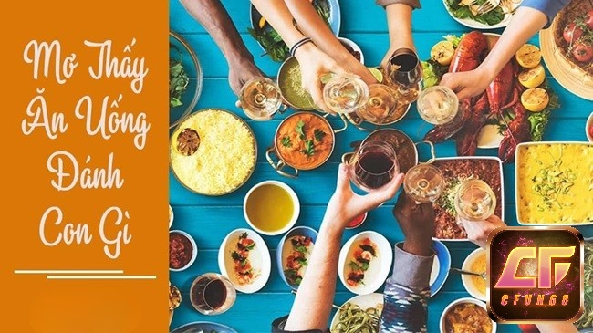 Tổng hợp các con đề may mắn khi chiêm bao thấy ăn uống