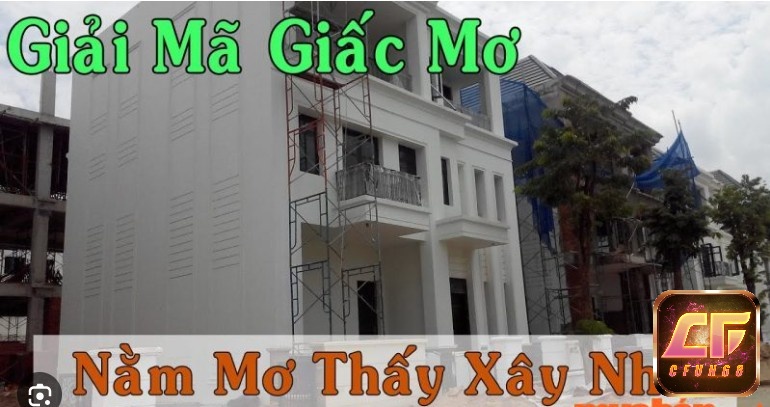 Mơ thấy người khác xây nhà có ý nghĩa gì thú vị