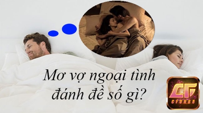 Đánh đề 44, 77 khi chiêm bao thấy vợ ngoại tình