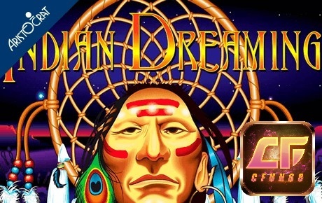 Indian Dream slot: Giấc mơ của người da đỏ tại Ấn Độ