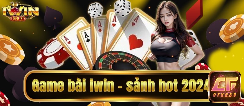 Game bài online - Game đánh bài online Iwin Online