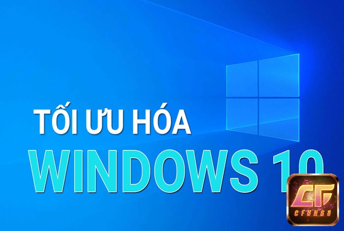 Tối ưu hóa hệ thống Windows là phương pháp hiệu quả giúp tăng tốc độ tải game
