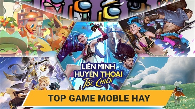 Top game mobile hay android ios trải nghiệm đỉnh cao