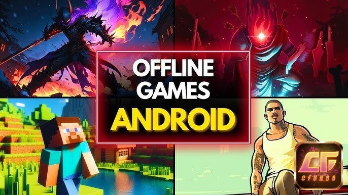 Game offline hay cho Android miễn phí, chơi không cần mạng