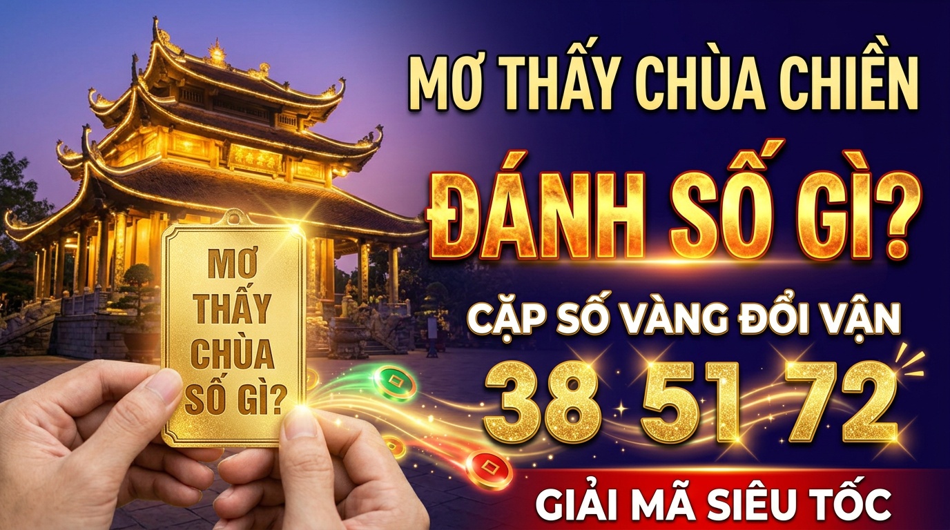 Mơ thấy chùa chiền đánh số gì? Con số vàng đổi vận siêu tốc